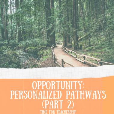 Opportunity: Personalized Pathways (Part 2). How to create personalized pathways--includes a free template, tech suggestions, and how a pathway differs from a playlist. Check out the blog post by Lindsay Lyons for Time for Teachership. For more tips and #teacherfreebies, sign up for weekly emails at bit.ly/lindsayletter    #teachinginspiration #growthmindset 