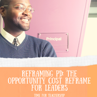 Reframing PD: The Opportunity Cost Reframe For Leaders. What PD experiences will improve teacher practice: staff meetings, PLCs, school visits? When should principals take teachers out of class? Get my free worksheet to with guiding questions. Check out the blog post by Lindsay Lyons for Time for Teachership. For more strategies & free resources, sign up at bit.ly/lindsayletter