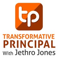 Transformative Principal with Jethro Jones podcast logo