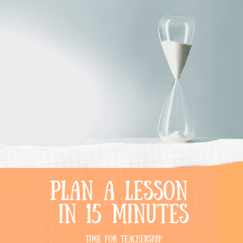 Plan a Lesson in 15 Minutes. Save time scripting lesson plans, and focus planning on making quality instructional decisions. Check out the blog post by Lindsay Lyons for Time for Teachership.  Scroll all the way down for a free lesson plan template. For more free teacher resources and tips for lesson planning, curriculum design, instructional strategies, and educational equity, sign up for weekly emails at bit.ly/lindsayletter    #growthmindset #teacherwellbeing #teachinginspiration