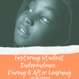 Fostering Student Independence: During & After Learning. Learn how to help students develop metacognition, self-awareness, & self-regulation. Get 6 instructional strategies to increase students’ independence & ownership of their learning. Check out the blog post by Lindsay Lyons for Time for Teachership. Scroll down to make sure you grab the free printable poster! For more tips to increase student independence and free resources, sign up for weekly emails at bit.ly/letterfromlindsay